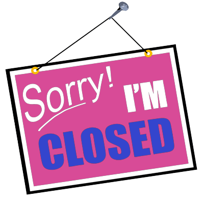 Sorry - I'm closed
